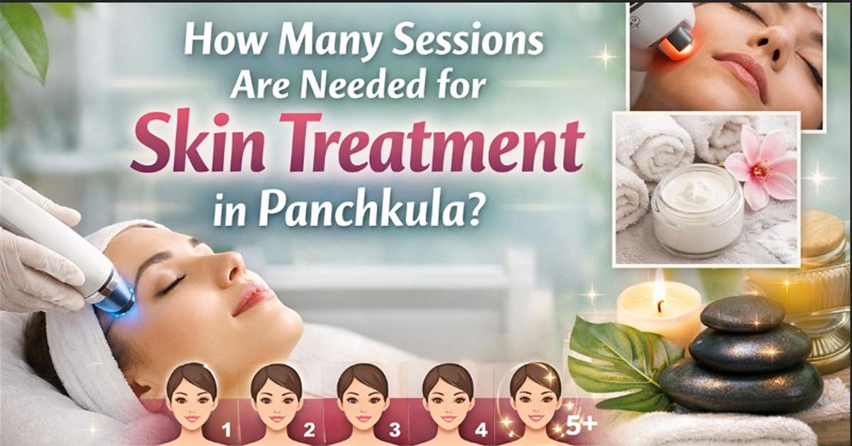 How Many Sessions Are Needed for Skin Treatment in Panchkula?